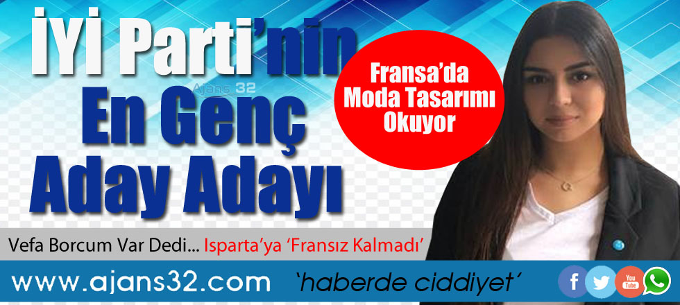 İYİ Parti'nin En Genç Adayı / Isparta'ya Fransız Kalmadı