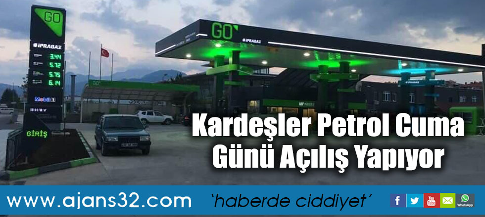 Kardeşler Petrol Cuma Günü Açılış Yapıyor