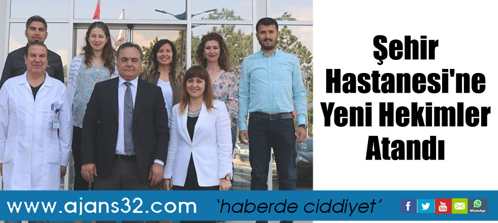 Isparta Şehir Hastanesi'ne Yeni Hekimler Atandı