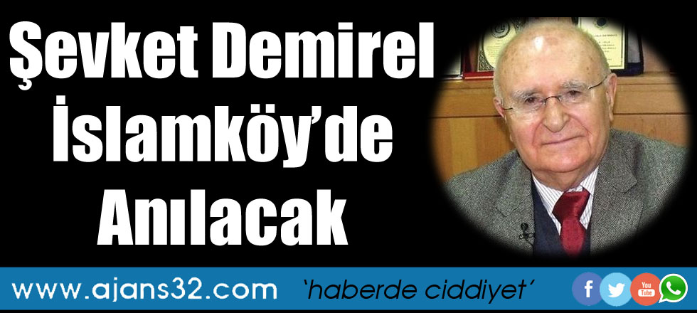 Şevket Demirel İslamköy'de Anılacak