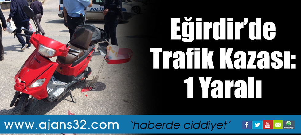 Eğirdir’de Trafik Kazası: 1 Yaralı