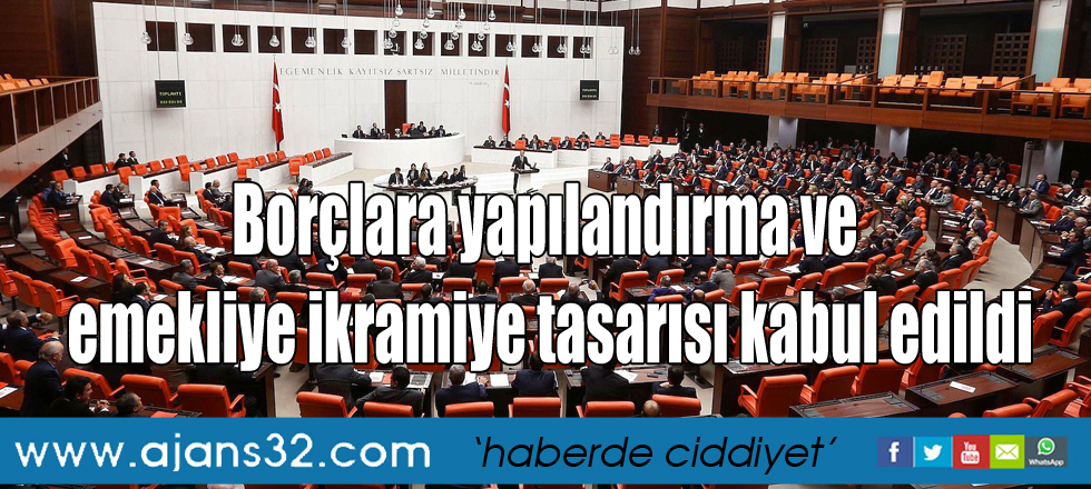 Borçlara yapılandırma ve emekliye ikramiye tasarısı kabul edildi