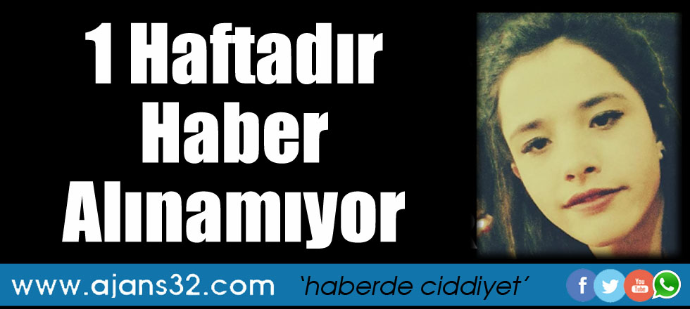1 Haftadır Haber Alnamıyor