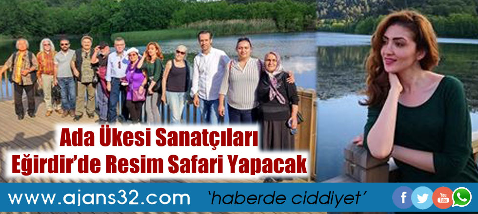 Ada Ülkesi Sanatçıları Eğirdir'de Resim Safari Yapacak