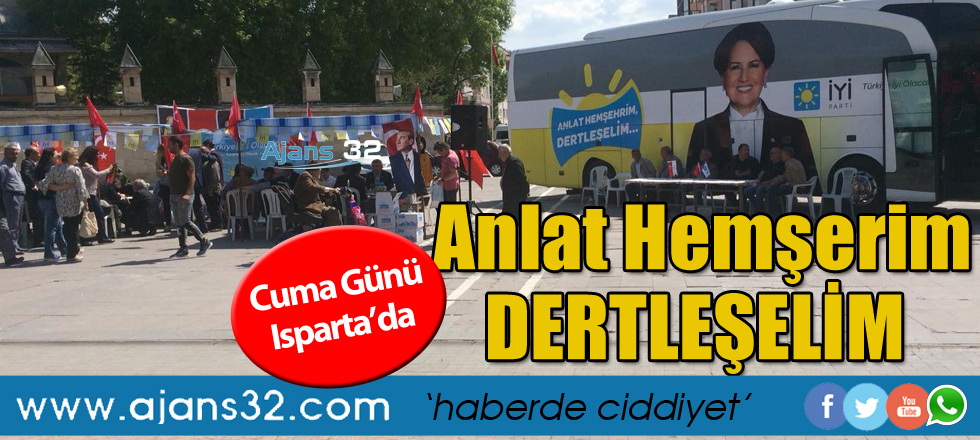 "Anlat Hemşerim Dertleşelim" Cuma Günü Isparta'da