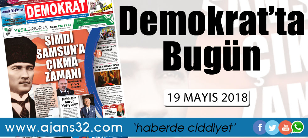 Demokrat'ta Bugün / 19 Mayıs 2018