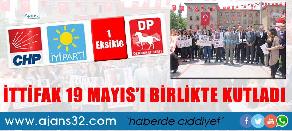 İttifak 19 Mayıs'ı Birlikte Kutladı... 1 Eksikle...