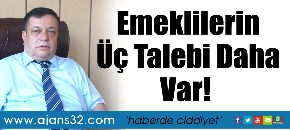 Emeklilerin Üç Talebi Daha Var!