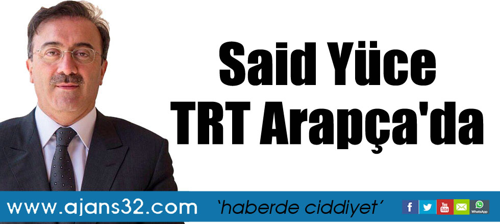 Said Yüce TRT Arapça'da
