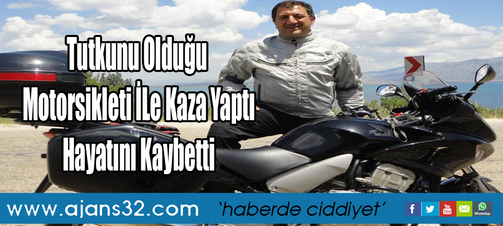 Tutkunu Olduğu Motorsikleti İle Kaza Yaptı Hayatını Kaybetti