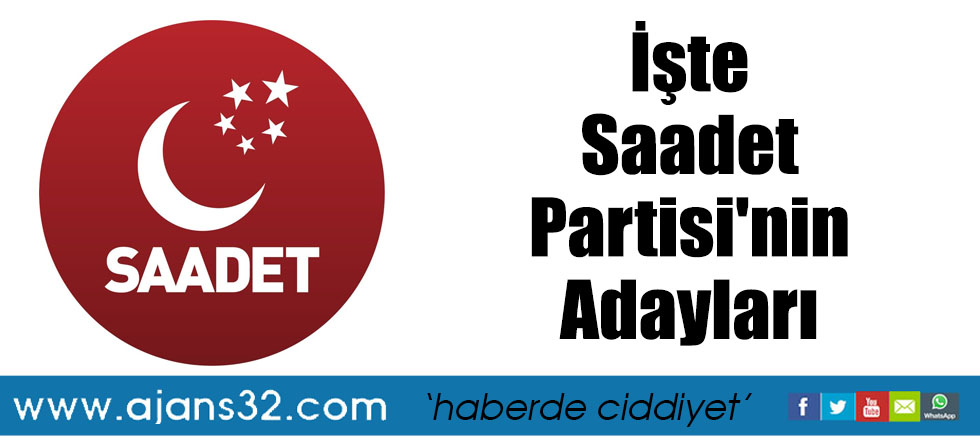 İşte Saadet Partisi'nin Adayları