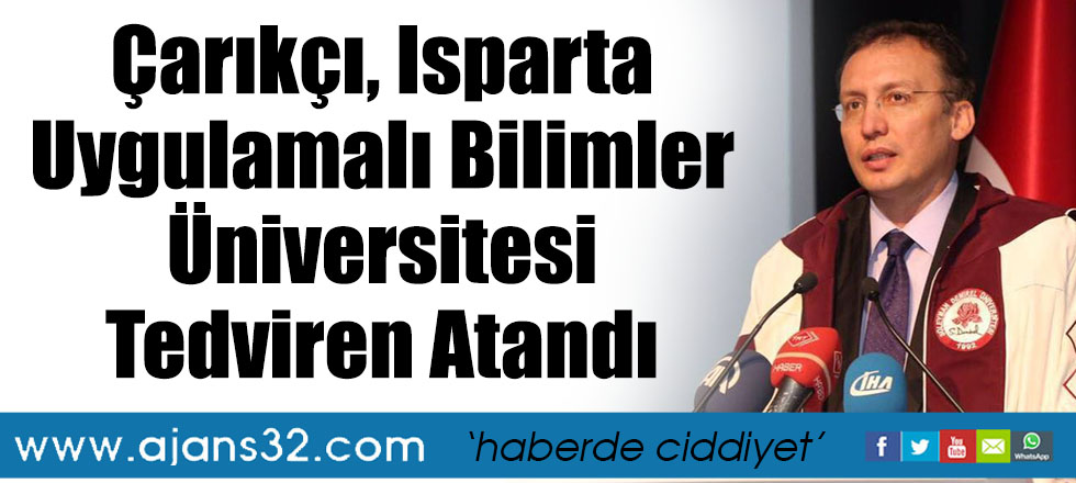 Çarıkçı, Isparta Uygulamalı Bilimler Üniversitesi Tedviren Atandı