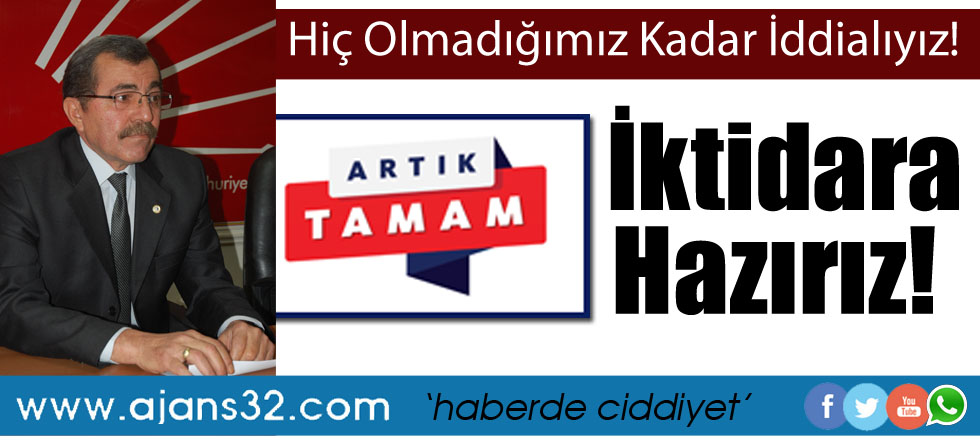 CHP İl Başkanı Kürkçü: Artık Tamam İktidara Hazırız!