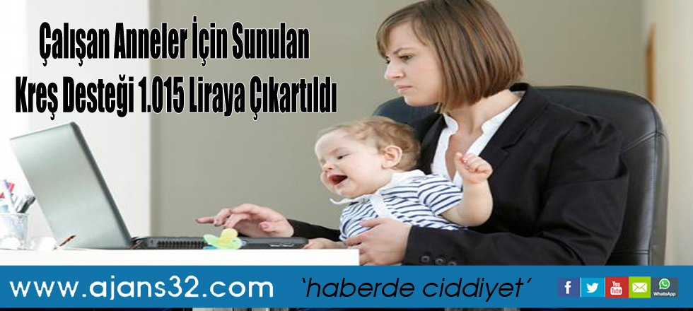 Çalışan Anneler İçin Sunulan Kreş Desteği 1.015 Liraya Çıkartıldı