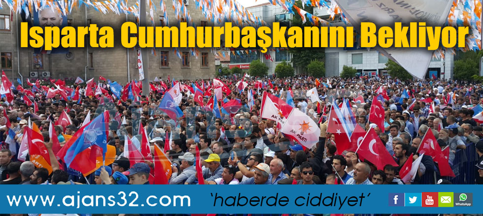 Isparta Cumhurbaşkanını Bekliyor!