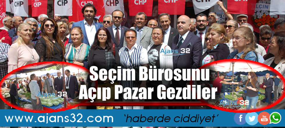 CHP Seçim Bürosu Açtı... Pazar Esnafını ve Vatandaşları Ziyaret Etti