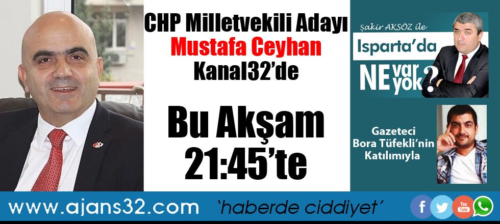 Mustafa Ceyhan Bu Akşam Kanal32'de