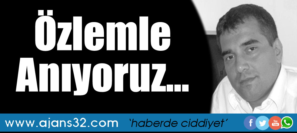 Özlemle Anıyoruz...