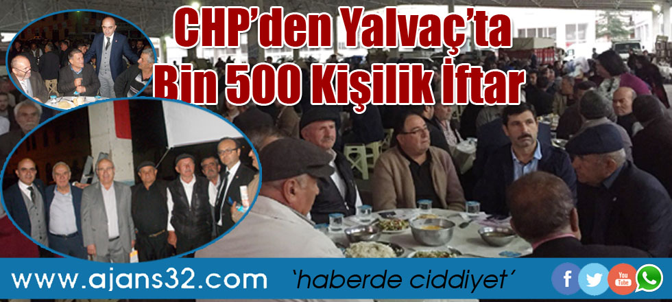 Yalvaç'ta CHP Rüzgarı / Bin 500 Kişilik İftar