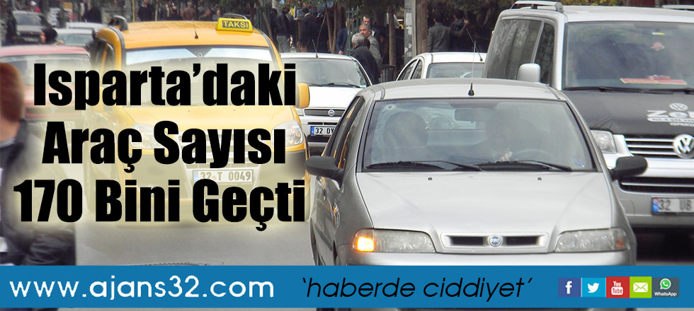 Isparta’daki Araç Sayısı 170 Bini Geçti