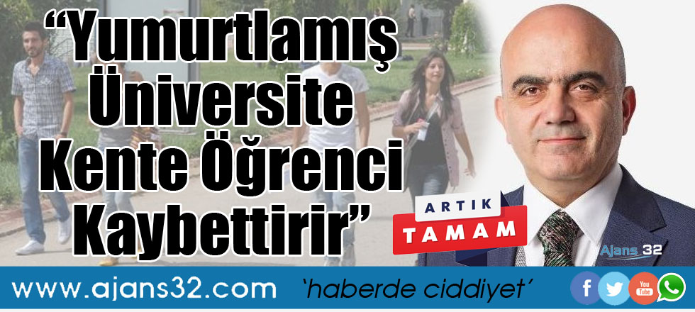 Yumurtlamış Üniversite Kente Öğrenci Kaybettirir