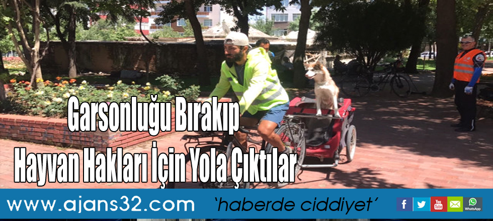 Garsonluğu Bırakıp Hayvan Hakları İçin Yola Çıktılar
