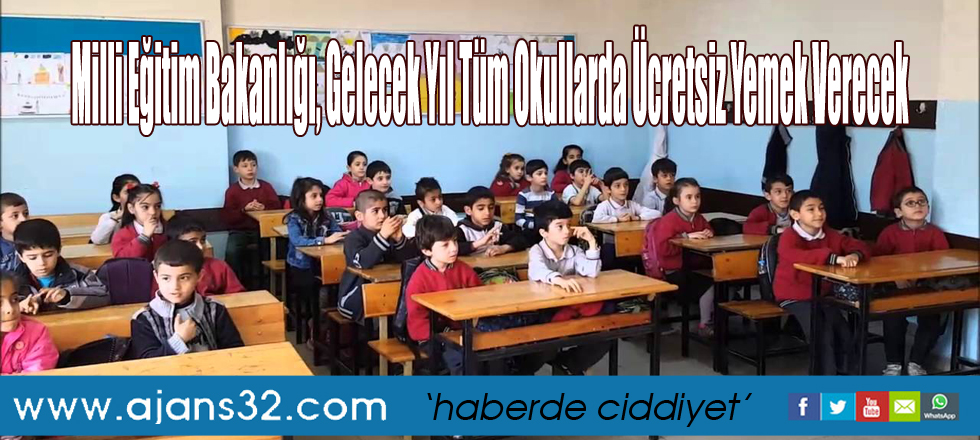 Milli Eğitim Bakanlığı, Gelecek Yıl Tüm Okullarda Ücretsiz Yemek Verecek
