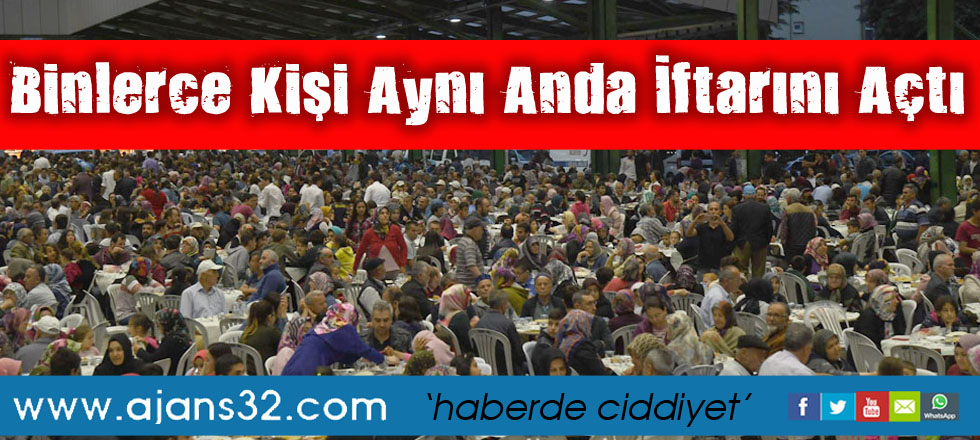 Binlerce Kişi Aynı Anda İftarını Açtı