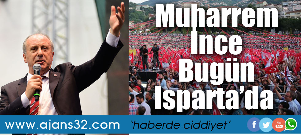 Muharrem İnce Bugün Isparta’da