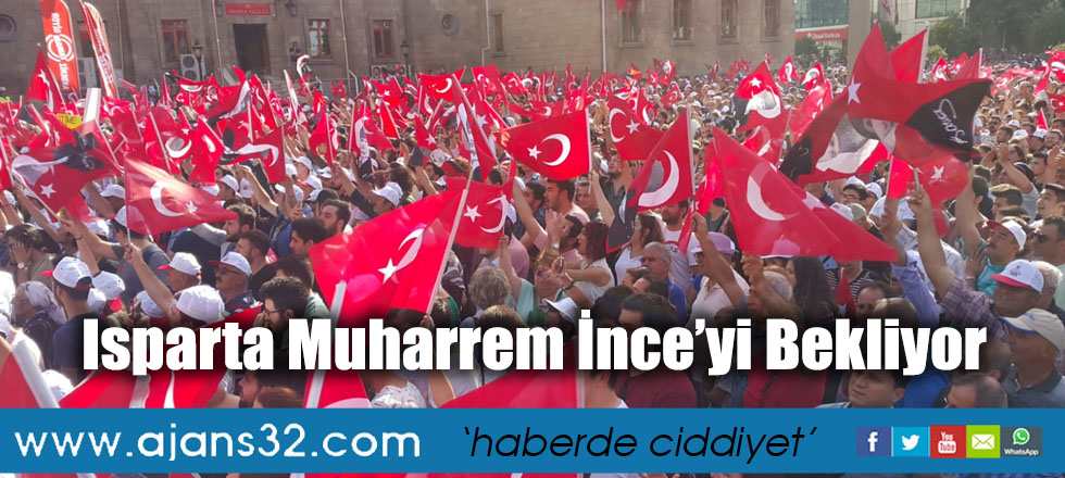 Isparta Muharrem İnce'yi Bekliyor!