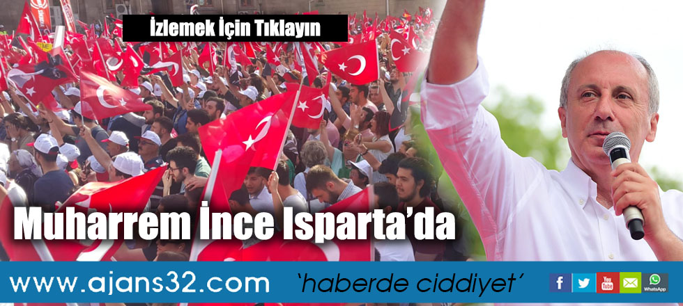 Muharrem İnce Isparta'da / İzlemek İçin Tıklayın