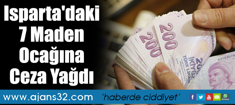Isparta'daki 7 Maden Ocağına Ceza Yağdı