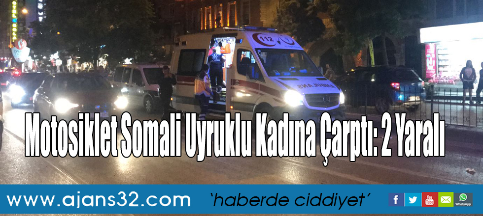 Motosiklet Somali Uyruklu Kadına Çarptı: 2 Yaralı