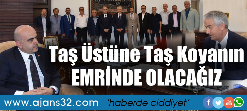 Taş Üstüne Taş Koyanın Emrinde Olacağız