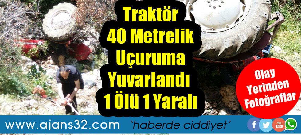 Traktör Uçuruma Yuvarlandı 1 Ölü 1 Yaralı