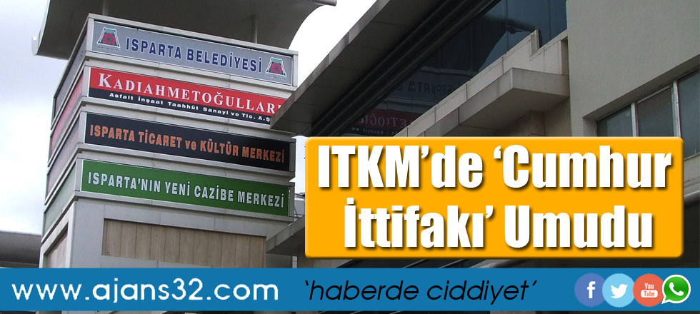 ITKM’de ‘Cumhur İttifakı’ Umudu