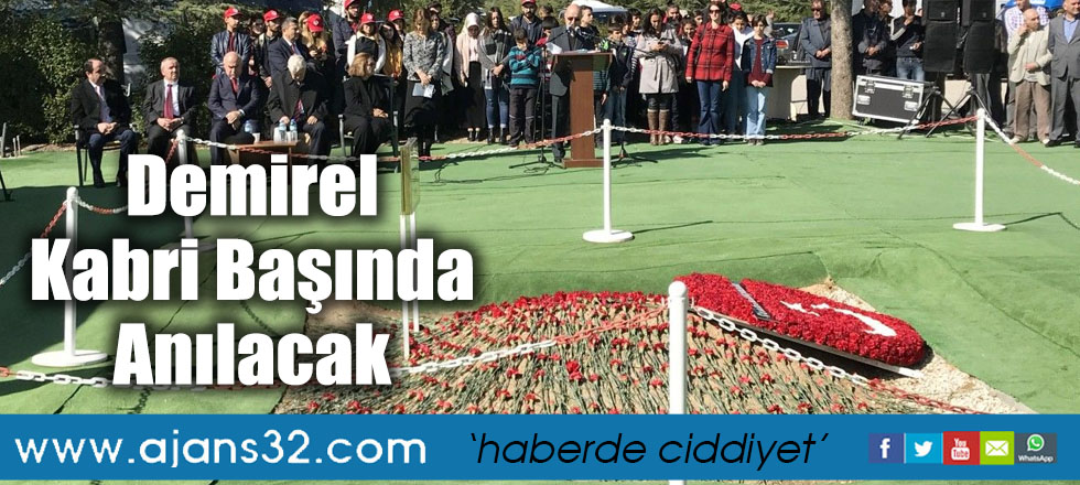 Demirel Kabri Başında Anılacak