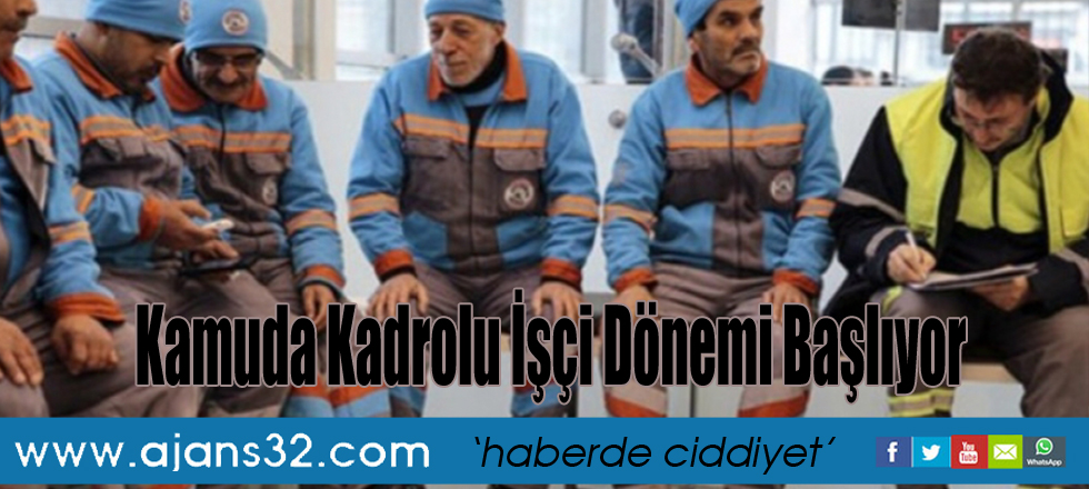Kamuda Kadrolu İşçi Dönemi Başlıyor