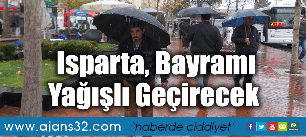 Isparta, Bayramı Yağışlı Geçirecek
