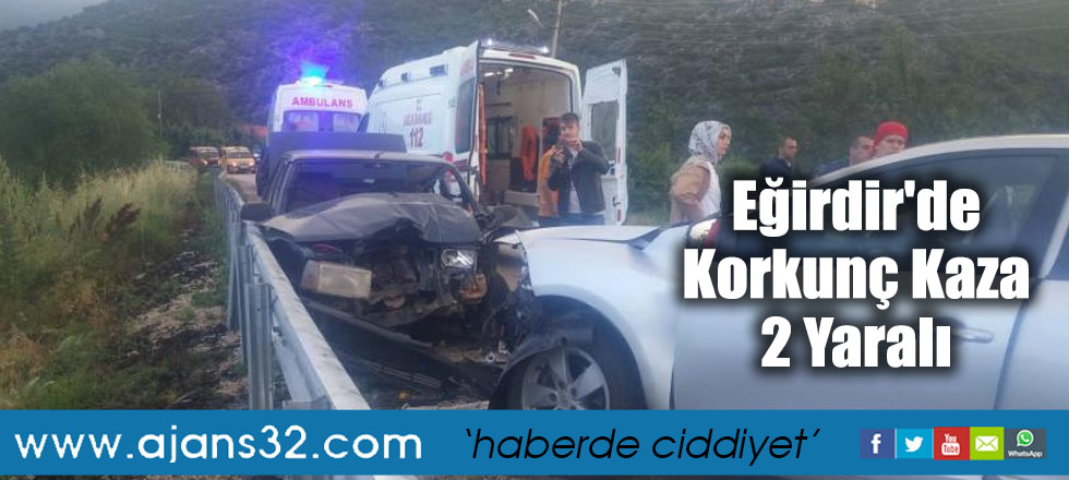 Eğirdir'de Korkunç Kaza 2 Yaralı