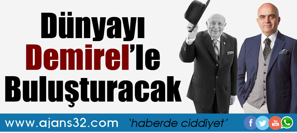 Demirel'i Dünya İle Buluşturacak
