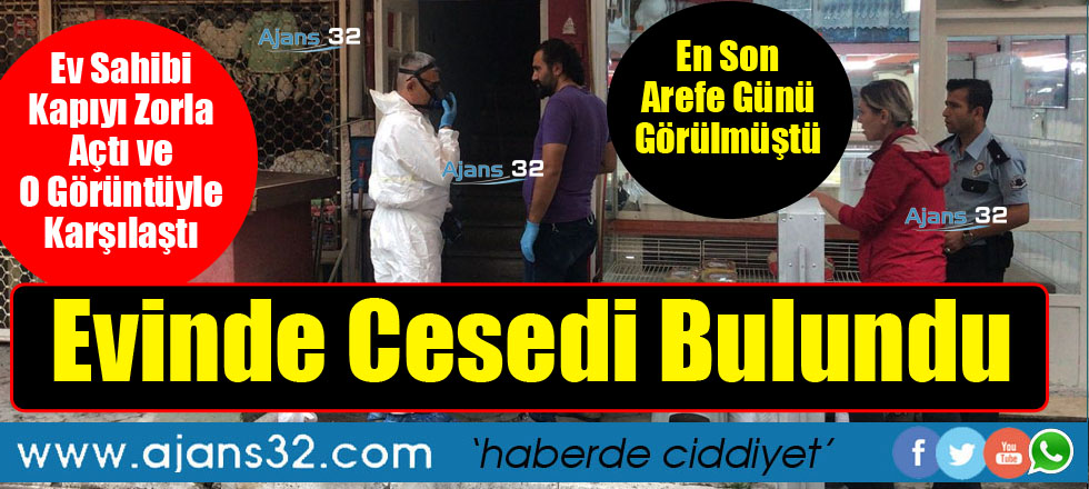 En Son Arefe Günü Görülmüştü Evinde Cesedi Bulundu