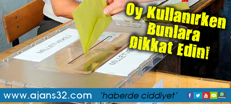 Oy Kullanırken Bunlara Dikkat Edin!