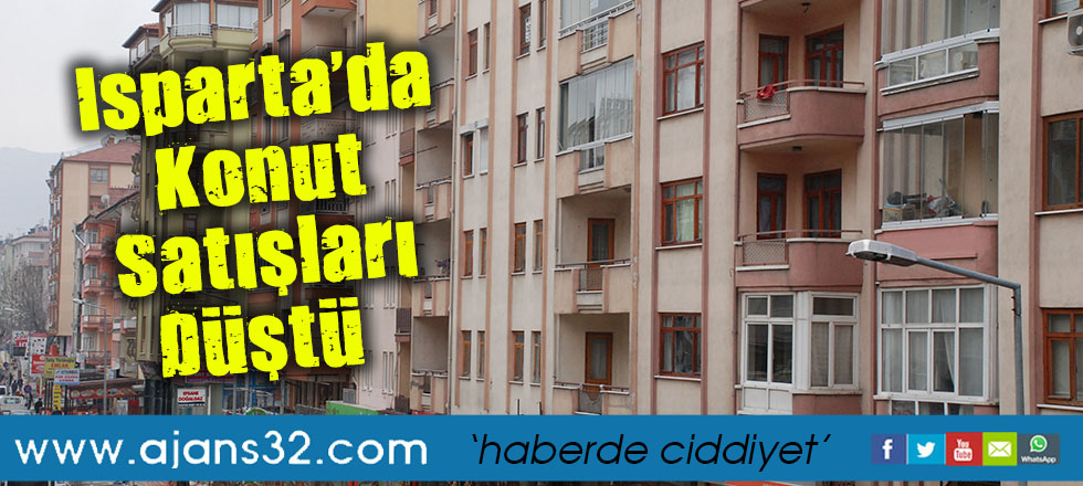 Isparta’da Konut Satışları Düştü