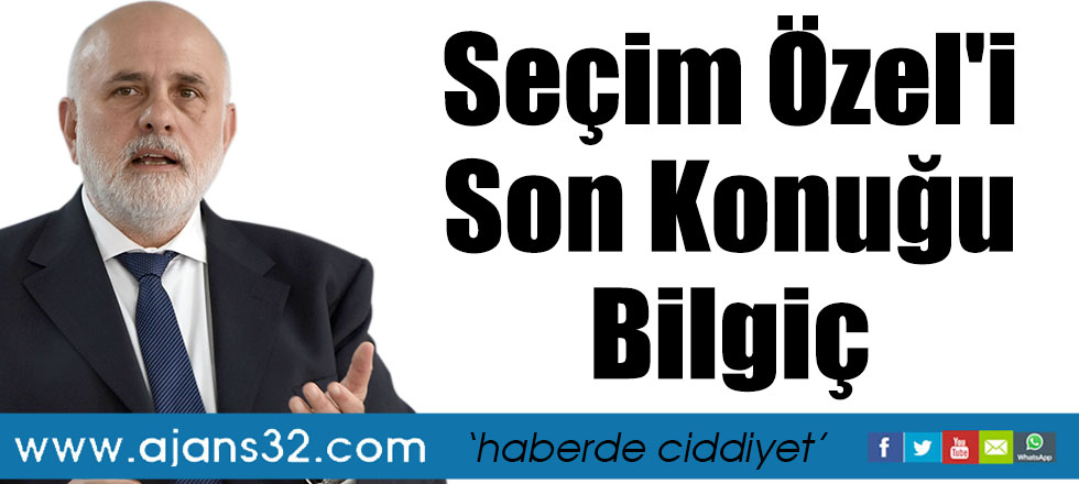 Seçim Özel'i Son Konuğu Bilgiç