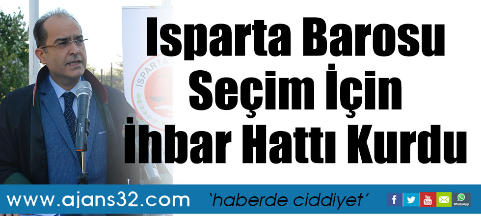 Isparta Barosu Seçim İçin İhbar Hattı Kurdu