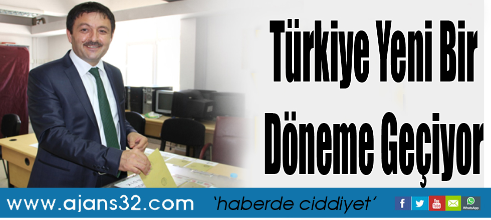 Türkiye Yeni Bir Döneme Geçiyor