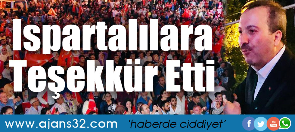 Ispartalılara Teşekkür Etti