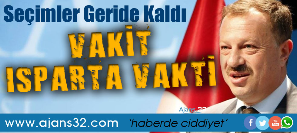 Seçimler Geride Kaldı Vakit Isparta Vakti