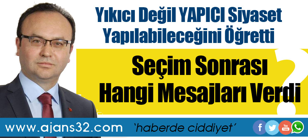 Yıkıcı Değil Yapıcı Siyaset Yapılabileceğini Öğretti